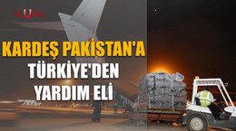 Kardeş Pakistan'a Türkiye'den yardım eli